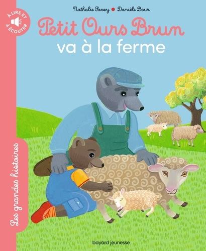 Petit Ours Brun Petit Ours Brun va à la ferme de Nathalie Savey