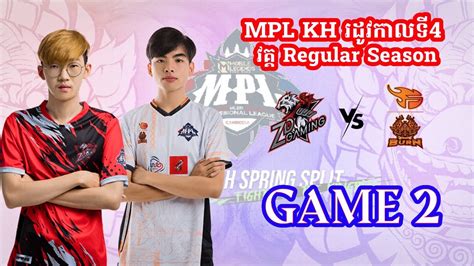 Game2 Zd Gaming Vs Burn X Flash MPL KH Spring Split Regular