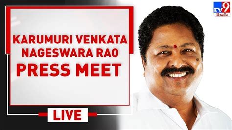 Karumuri Venkata Nageswara Rao Press Meet LIVE TV9 YouTube