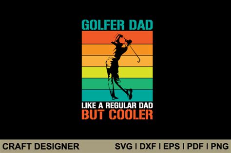 Golfer Dad Like A Regular Dad But Cooler Graphic By Craft Designer