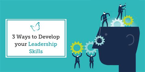 3 Ways To Develop Your Leadership Skills