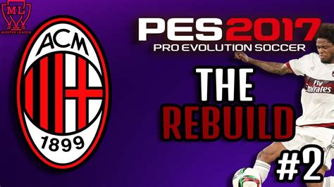 THE REBUILD AC MILAN PES 2017 MASTER LEAGUE Gameplay PART 2 BIG