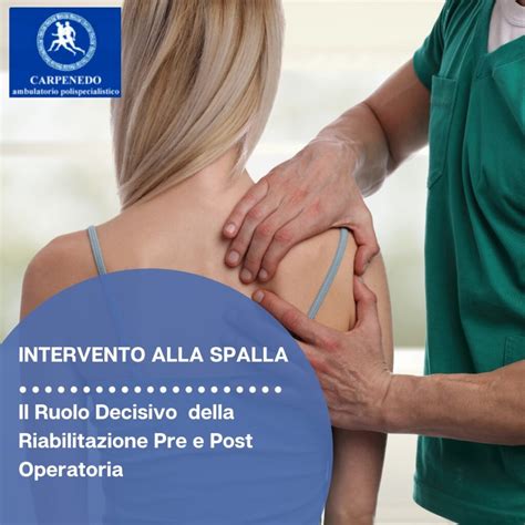 INTERVENTO ALLA SPALLA Fase Pre E Post Operatoria Ambulatorio Carpenedo