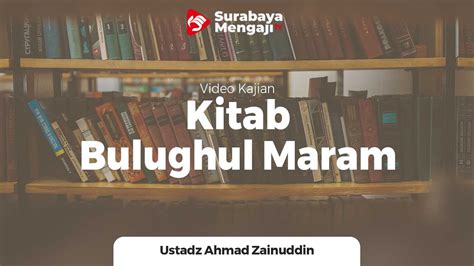 Kitab Bulughul Maram Kitab Al Jami Ustadz Ahmad Zainuddin Al