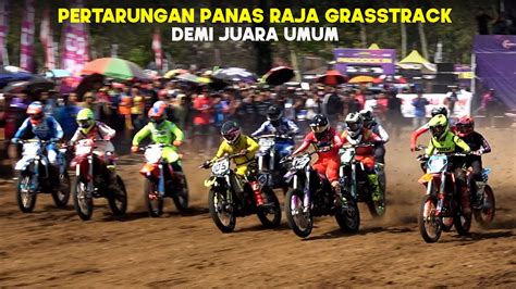 Race Terpanas Duel Raja Grasstrack Penentuan Juara Cleosaseries Youtube