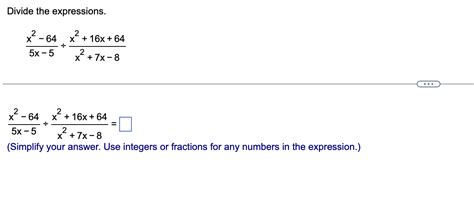 Solved Divide The Expressions 5x−5x2−64÷x2 7x−8x2 16x 64