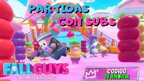 FALL GUYS PARTIDAS PRIVADAS CON PREMIOJUGANDO CON SUBS FALL GUYS