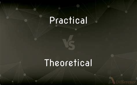 Practical Vs Theoretical — Whats The Difference