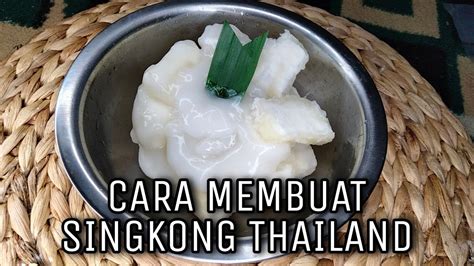 Cara Membuat Singkong Thailand Enak Mudah Dan Praktis Youtube