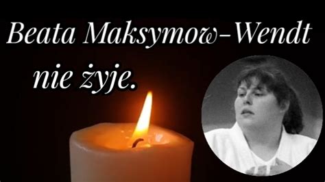 Beata Maksymow Wendt nie żyje YouTube