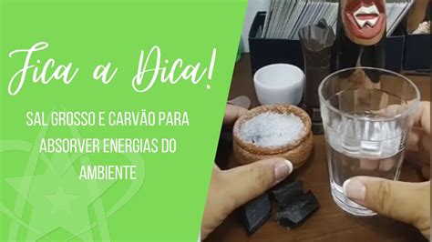 FICA A DICA Limpeza de ambientes Sal Grosso e Carvão A Cura do