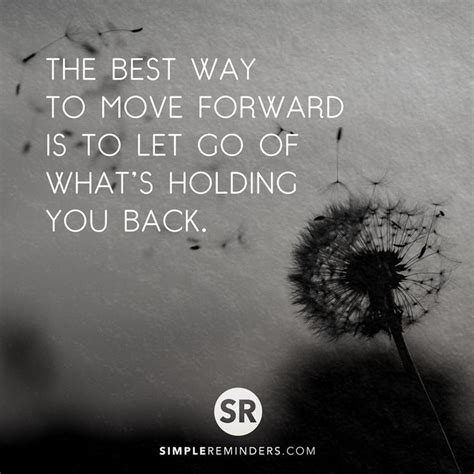 The Best Way To Move Forward Is To Let Go Of What S Holding You Back