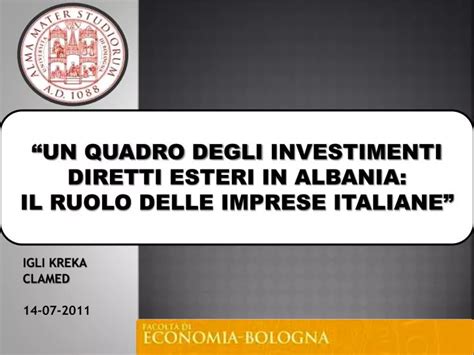 Ppt “un Quadro Degli Investimenti Diretti Esteri In Albania Il Ruolo Delle Imprese Italiane