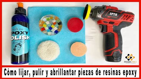 Cómo lijar pulir y abrillantar piezas de resinas epoxy YouTube