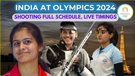 Paris Olympics 2024 India Shooting Contingent Full Schedule Live