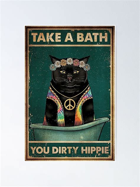 Black Cat Take A Bath Your Dirty Hippie Poster For Sale By Akubar