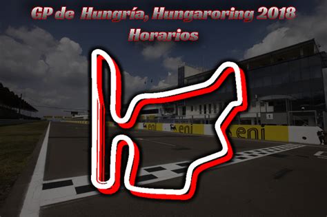 Horarios Gran Premio de Hungría 2018 Noticias F1 Actualidad Fórmula 1