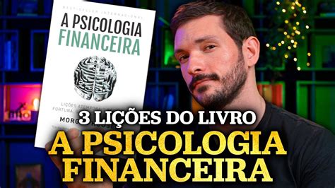 3 LIÇÕES SOBRE DINHEIRO A Psicologia Financeira de Morgan Housel