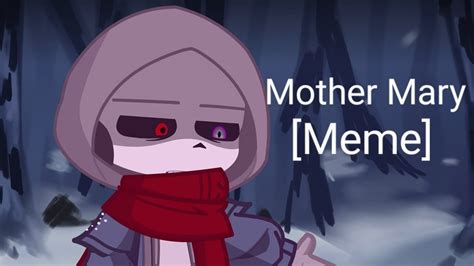 Mother Mary Meme Tw Blood Flash Ft Dusttale Sans Papyrus