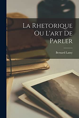 La Rhetorique Ou L Art De Parler French Edition By Bernard Lamy