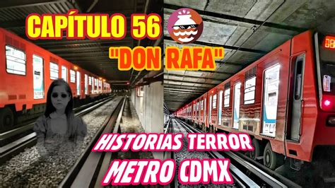 Capítulo 56 Don Rafa Historias Terror Metro CDMX YouTube