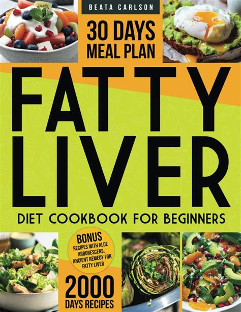 Fatty Liver Diet Cookbook For Beginners Celebrate Longevity Detoxify And Regain Vitality And