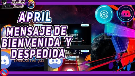 Mensajes De Bienvenida Y Despedida Con April Discord JKamiGod