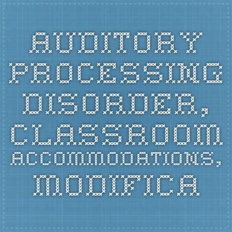 Auditory Processing Disorder Classroom Accommodations Modifications