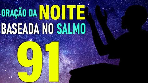 OraÇÃo Da Noite Baseada No Salmo 91 Orion Youtube