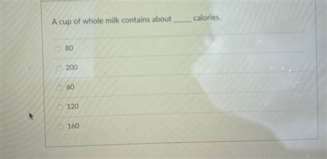 Solved A cup of whole milk contains about | Chegg.com