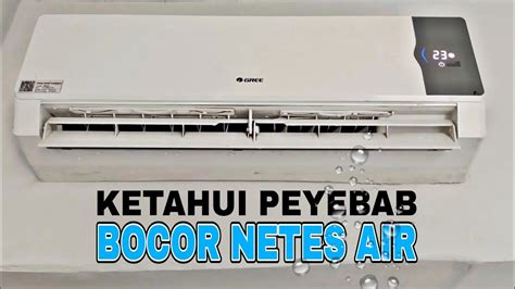 Cara Perbaiki Penyebab Ac Bocor Netes Air Youtube