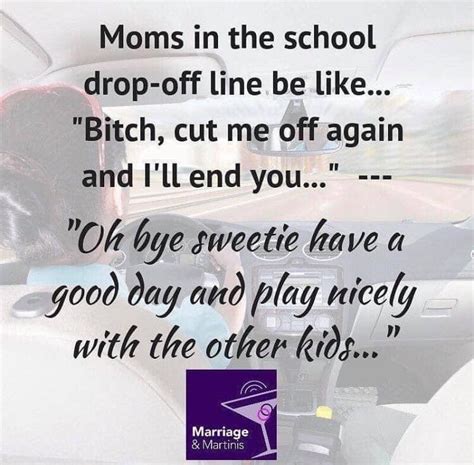 Moms In The School Drop Off Line Mom Truth Sarcastic Mom Mom Humor