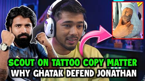 Scout On Why Ghatak Always Defend Jonathan Tattoo Copy Matter