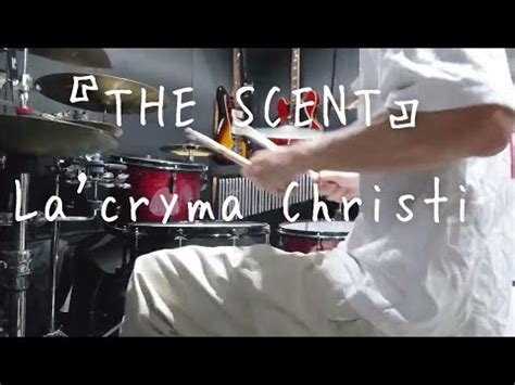 The Scent La Cryma Christi Drum Youtube