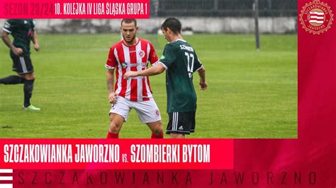 Szczakowianka Jaworzno Szombierki Bytom Skr T Spotkania Youtube