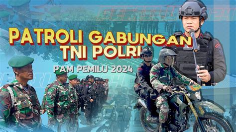 Wujud Sinergitas Netralitas Tni Polri Personel Gabungan Gelar