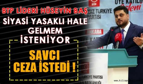 Btp Lideri H Seyin Ba Siyasi Yasakl Hale Gelmem Isteniyor Siyaset