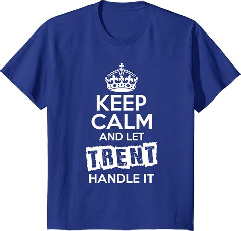 Trent T Shirt Keep Calm And Let Trent Handle It Clothing