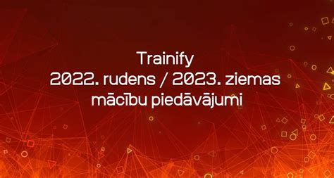 Trainify 2022 rudens 2023 ziemas mācību piedāvājumi