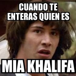 Meme Keanu Reeves Cuando Te Enteras Quien Es Mia Khalifa 29930186