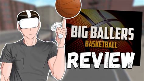 Big Ballers Basketball Review Is It The Best Vr Basketball Game