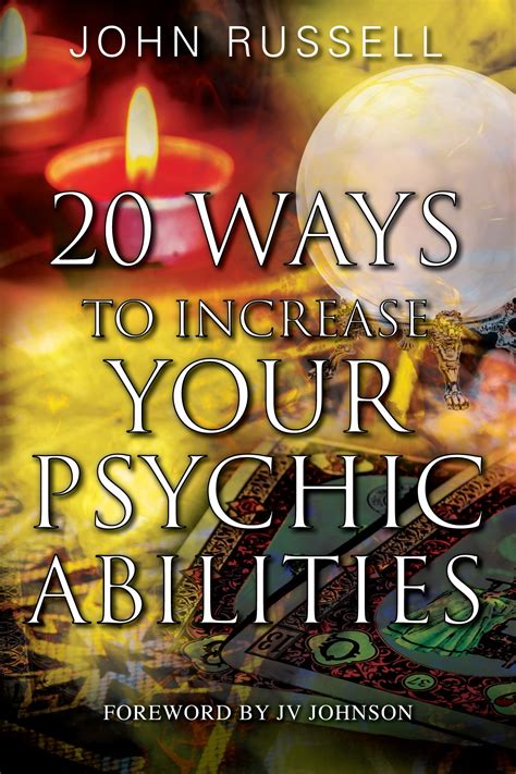 20 Ways To Increase Your Psychic Abilities By John Russell