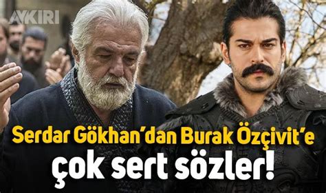 Serdar Gökhan dan Burak Özçivit e çok ağır sözler Kulağımın kılı kadar