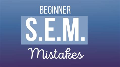 Sem Don T Make These Beginner Mistakes Youtube