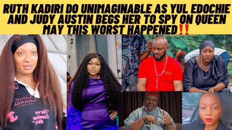 Ruth Kadiri Do The Unimaginable As Yul Judy Austin Beg Her To Spy