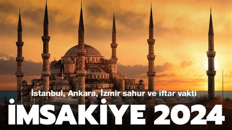 İMSAKİYE 2024 İstanbul Ankara İzmir Ramazan İmsakiyesi sahur ve