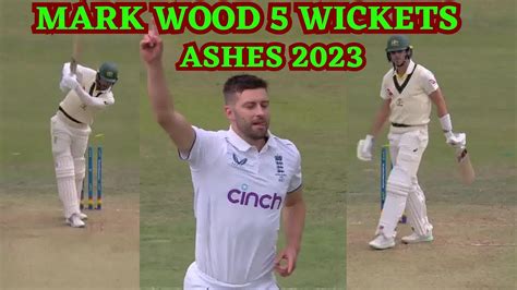 Mark Wood Wickets Today Vs Australia Rd Ashes Test Mak Wood