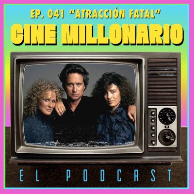 041 Atracción Fatal con Ángela Ana Sofía y Eva by Cine Millonario