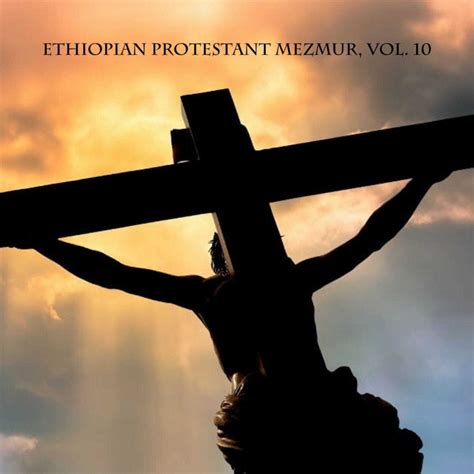 Ethiopian Protestant Mezmur, Vol. 10 - Album by The Christians | Spotify