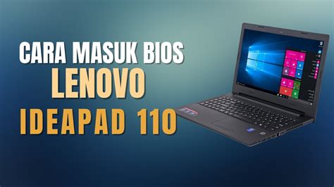 Cara Masuk Setting Bios Lenovo Ideapad 110 Untuk Instal Ulang YouTube